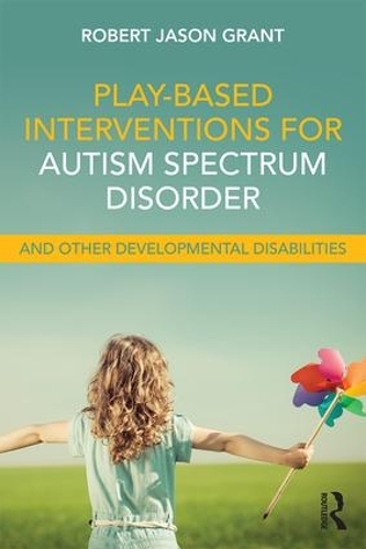 Паперова книга «Play-Based Interventions for Autism Spectrum Disorder and Other Developmental Disabilities», автор Роберт Джейсон Грант - фото №1