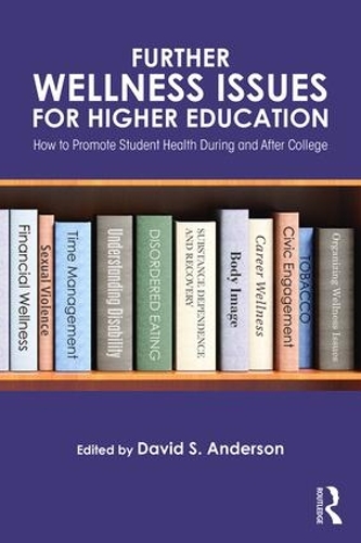 Бумажная книга «Further Wellness Issues for Higher Education: How to Promote Student Health During and After College» - фото №1