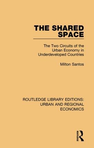 [object Object] «The Shared Space: The Two Circuits of the Urban Economy in Underdeveloped Countries», автор Милтон Сантос - фото №1
