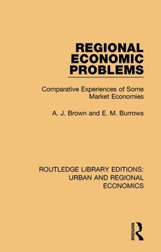 Бумажная книга «Regional Economic Problems: Comparative Experiences of Some Market Economies», авторов А. Дж. Браун, Э. М. Берроуз - фото №1