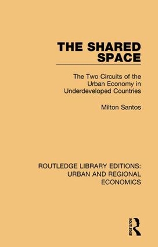 Бумажная книга «The Shared Space: The Two Circuits of the Urban Economy in Underdeveloped Countries», автор Милтон Сантос - фото №1