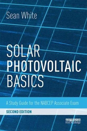Паперова книга «Solar Photovoltaic Basics: A Study Guide for the NABCEP Associate Exam», автор Шон Уайт - фото №1