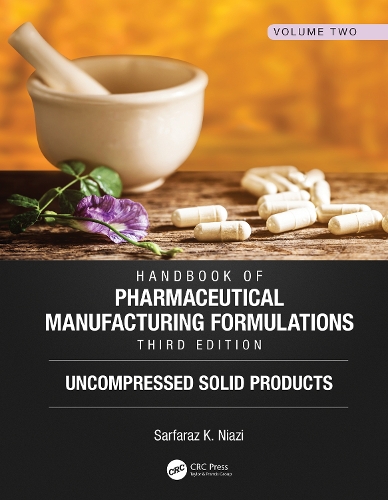 Бумажная книга «Handbook of Pharmaceutical Manufacturing Formulations, Third Edition: Volume Two, Uncompressed Solid Products», автор Сарфараз К. Ниази - фото №1