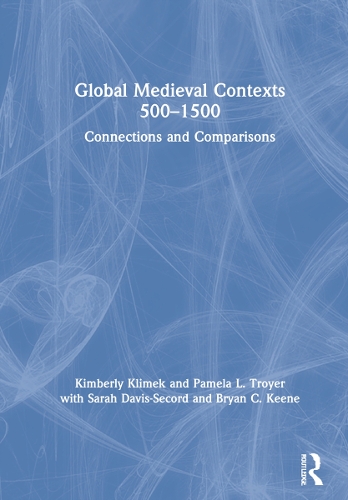 Паперова книга «Global Medieval Contexts 500 – 1500: Connections and Comparisons», авторів Брайан Кін, Кімберлі Клімек, Памела Троєр, Сара Девіс-Секорд - фото №1