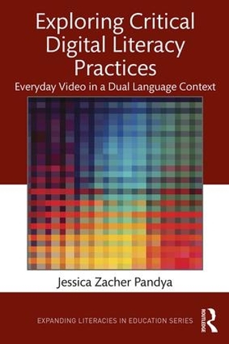 Бумажная книга «Exploring Critical Digital Literacy Practices: Everyday Video in a Dual Language Context», автор Джессика Закер Пандья - фото №1