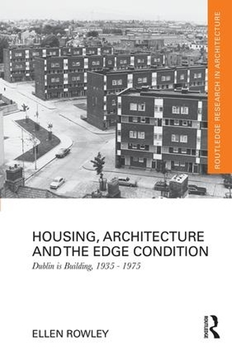 [object Object] «Housing, Architecture and the Edge Condition: Dublin is building, 1935 - 1975», автор Эллен Роули - фото №1