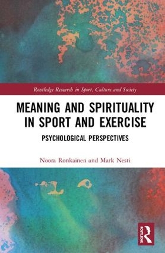 Бумажная книга «Meaning and Spirituality in Sport and Exercise: Psychological Perspectives», авторов Марк Нести, Нура Ронкайнен - фото №1