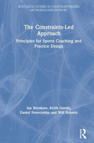 [object Object] «The Constraints-Led Approach: Principles for Sports Coaching and Practice Design», авторов Дэниел Ньюкомб, Ян Реншоу, Кит Дэвидс, Уилл Робертс - фото №1