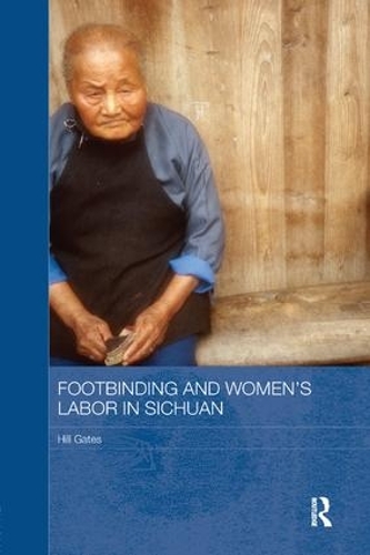 Паперова книга «Footbinding and Women's Labor in Sichuan», автор Хілл Гейтс - фото №1