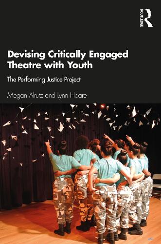 Бумажная книга «Devising Critically Engaged Theatre with Youth: The Performing Justice Project», авторов Линн Хоар, Меган Алрутц - фото №1