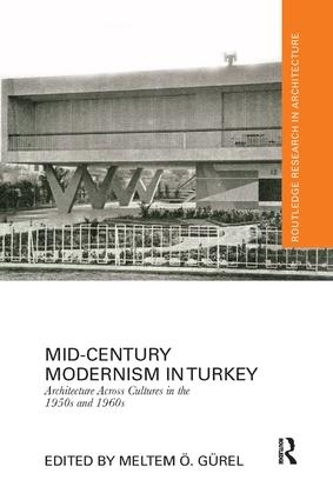 Бумажная книга «Mid-Century Modernism in Turkey: Architecture Across Cultures in the 1950s and 1960s» - фото №1