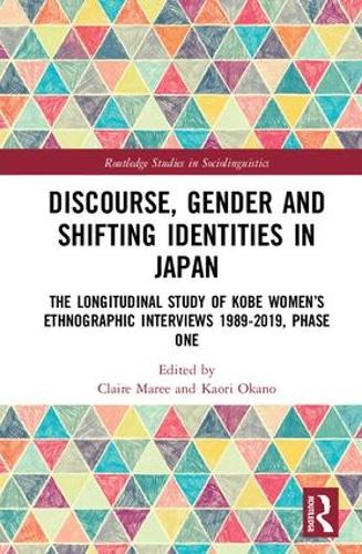 Бумажная книга «Discourse, Gender and Shifting Identities in Japan: The Longitudinal Study of Kobe Women�s Ethnographic Interviews 1989-2019, Phase One» - фото №1