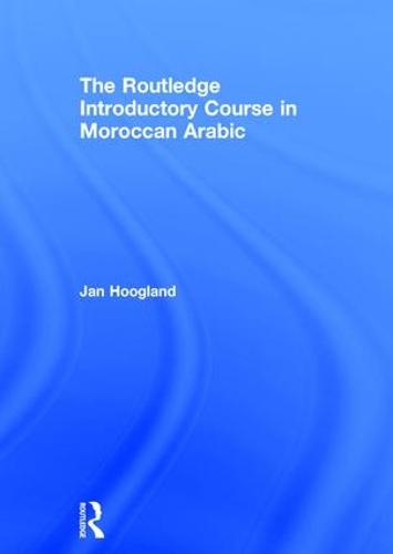 Паперова книга «The Routledge Introductory Course in Moroccan Arabic: An Introductory Course», автор Ян Хугланд - фото №1
