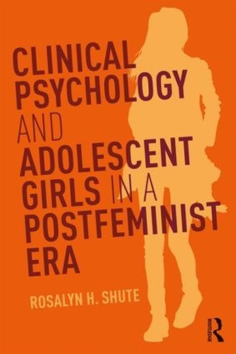 Бумажная книга «Clinical Psychology and Adolescent Girls in a Postfeminist Era», автор Розалин Х. Шут - фото №1
