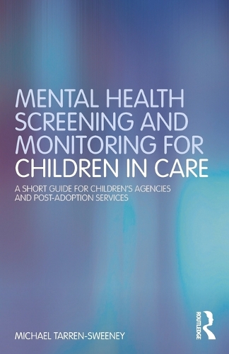 Бумажная книга «Mental Health Screening and Monitoring for Children in Care: A Short Guide for Children's Agencies and Post-adoption Services», автор Майкл Таррен-Суини - фото №1