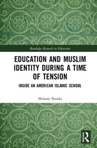 [object Object] «Education and Muslim Identity During a Time of Tension: Inside an American Islamic School», автор Мелані Брукс - фото №1