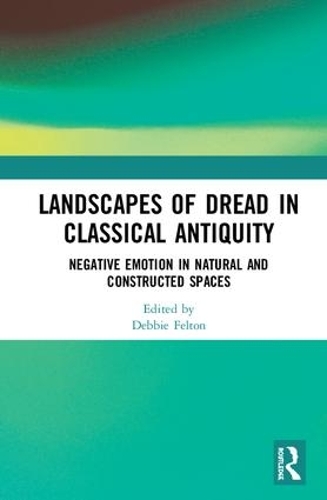 Паперова книга «Landscapes of Dread in Classical Antiquity: Negative Emotion in Natural and Constructed Spaces» - фото №1