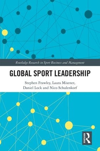 Бумажная книга «Global Sport Leadership», авторов Дэниел Лок, Лаура Мизенер, Нико Шуленкорф, Стивен Фроули - фото №1