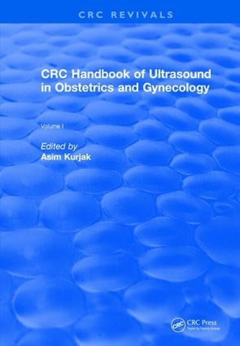 [object Object] «Revival: CRC Handbook of Ultrasound in Obstetrics and Gynecology, Volume I (1990)», автор Асим Куржак - фото №1