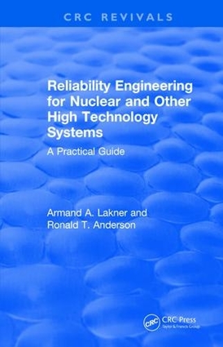 [object Object] «Revival: Reliability Engineering for Nuclear and Other High Technology Systems (1985): A Practical Guide», авторів А.А. Лакнер, Р.Т. Андерсон - фото №1