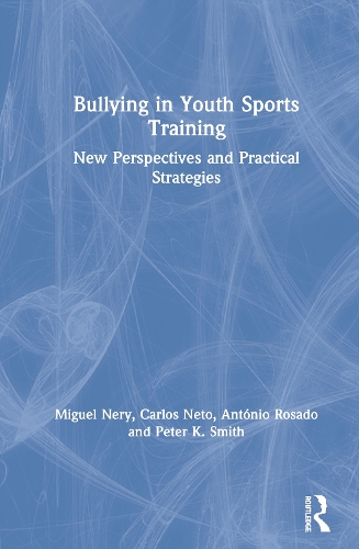 Бумажная книга «Bullying in Youth Sports Training: New perspectives and practical strategies», авторов Антонио Росадо, Карлос Нето, Мигель Нери, Питер К. Смит - фото №1
