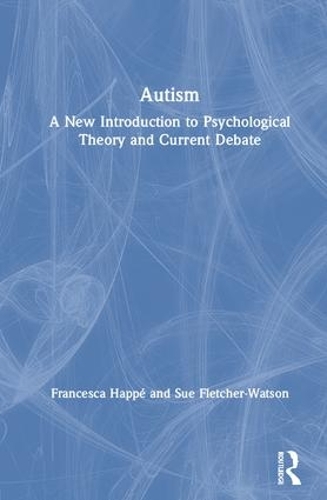 Бумажная книга «Autism: A New Introduction to Psychological Theory and Current Debate», авторов Франческа Хаппе, Сью Флетчер-Уотсон - фото №1