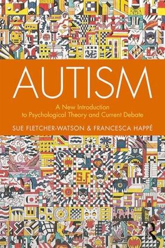 Бумажная книга «Autism: A New Introduction to Psychological Theory and Current Debate», авторов Франческа Хаппе, Сью Флетчер-Уотсон - фото №1