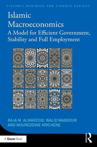 Бумажная книга «Islamic Macroeconomics: A Model for Efficient Government, Stability and Full Employment», авторов Нуреддин Кричен, Раджа Альмарзоки, Валид Мансур - фото №1