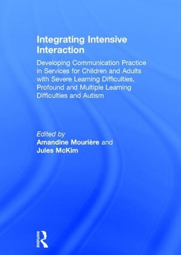 Паперова книга «Integrating Intensive Interaction: Developing Communication Practice in Services for Children and Adults with Severe Learning Difficulties, Profound and Multiple Learning Difficulties and Autism», авторів Амандін Мур'єр, Джулс МакКім - фото №1