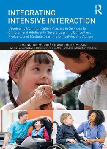 Паперова книга «Integrating Intensive Interaction: Developing Communication Practice in Services for Children and Adults with Severe Learning Difficulties, Profound and Multiple Learning Difficulties and Autism», авторів Амандін Мур'єр, Джулс МакКім - фото №1