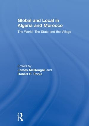Бумажная книга «Global and Local in Algeria and Morocco: The World, The State and the Village» - фото №1