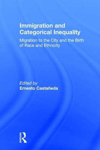 Паперова книга «Immigration and Categorical Inequality: Migration to the City and the Birth of Race and Ethnicity» - фото №1