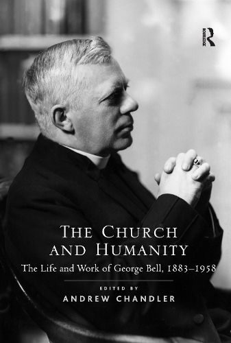 Бумажная книга «The Church and Humanity: The Life and Work of George Bell, 1883–1958», автор Эндрю Чандлер - фото №1