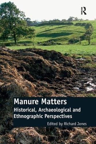 Паперова книга «Manure Matters: Historical, Archaeological and Ethnographic Perspectives» - фото №1