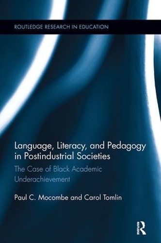 Бумажная книга «Language, Literacy, and Pedagogy in Postindustrial Societies: The Case of Black Academic Underachievement», авторов Кэрол Томлин, Пол К. Мокомб - фото №1