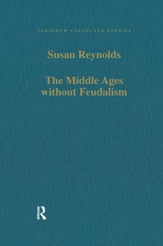 [object Object] «The Middle Ages without Feudalism: Essays in Criticism and Comparison on the Medieval West», автор Сьюзан Рейнольдс - фото №1