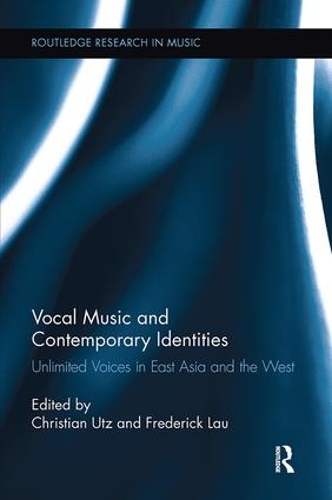 Бумажная книга «Vocal Music and Contemporary Identities: Unlimited Voices in East Asia and the West» - фото №1
