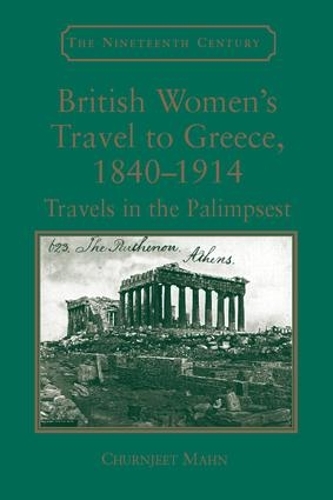 Бумажная книга «British Women's Travel to Greece, 1840-1914: Travels in the Palimpsest», автор Чурнджит Ман - фото №1