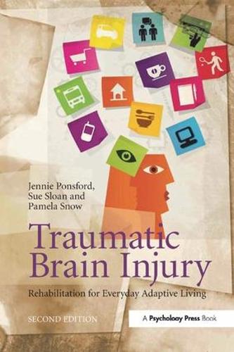 Бумажная книга «Traumatic Brain Injury: Rehabilitation for Everyday Adaptive Living, 2nd Edition», авторов Дженни Понсфорд, Памела Сноу, Сью Слоан - фото №1