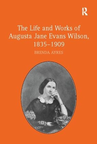 Бумажная книга «The Life and Works of Augusta Jane Evans Wilson, 1835-1909», автор Бренда Айрес - фото №1