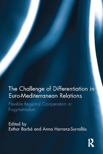 Бумажная книга «The Challenge of Differentiation in Euro-Mediterranean Relations: Flexible Regional Cooperation or Fragmentation» - фото №1