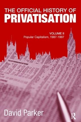 Бумажная книга «The Official History of Privatisation, Vol. II: Popular Capitalism, 1987-97», автор Дэвид Паркер - фото №1