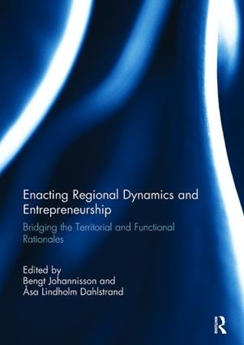 Паперова книга «Enacting Regional Dynamics and Entrepreneurship: Bridging the Territorial and Functional Rationales» - фото №1