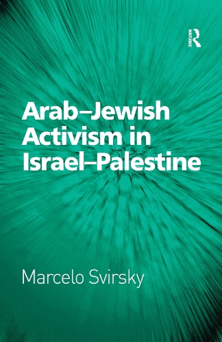 Бумажная книга «Arab-Jewish Activism in Israel-Palestine», автор Марсело Свирский - фото №1