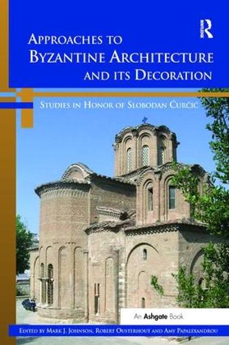 Бумажная книга «Approaches to Byzantine Architecture and its Decoration: Studies in Honor of Slobodan Curcic», авторов Эми Папалександру, Марк Дж. Джонсон - фото №1