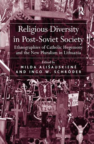 Бумажная книга «Religious Diversity in Post-Soviet Society: Ethnographies of Catholic Hegemony and the New Pluralism in Lithuania», авторов Інґо В. Шредер, Милда Алишаускене - фото №1