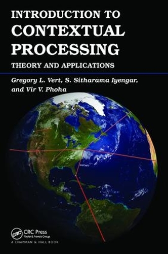 [object Object] «Introduction to Contextual Processing: Theory and Applications», авторів Грегорі Верт, С. Сітхарама Айенгар, Вір В. Фоха - фото №1