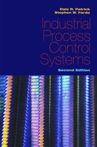 Паперова книга «Industrial Process Control Systems, Second Edition», авторів Дейл Р. Патрік, Стівен В. Фардо - фото №1