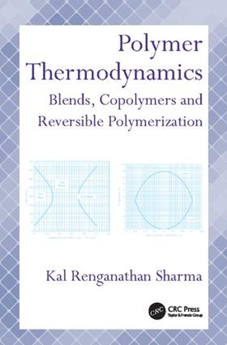 Бумажная книга «Polymer Thermodynamics: Blends, Copolymers and Reversible Polymerization», автор Кал Ренганатан Шарма - фото №1