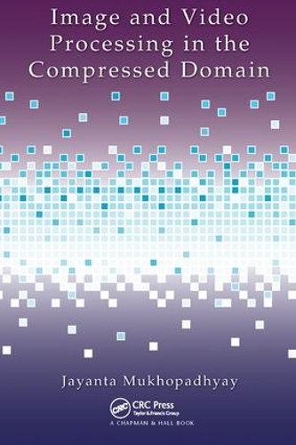 Бумажная книга «Image and Video Processing in the Compressed Domain», автор Джаянта Мукхопадхьяй - фото №1